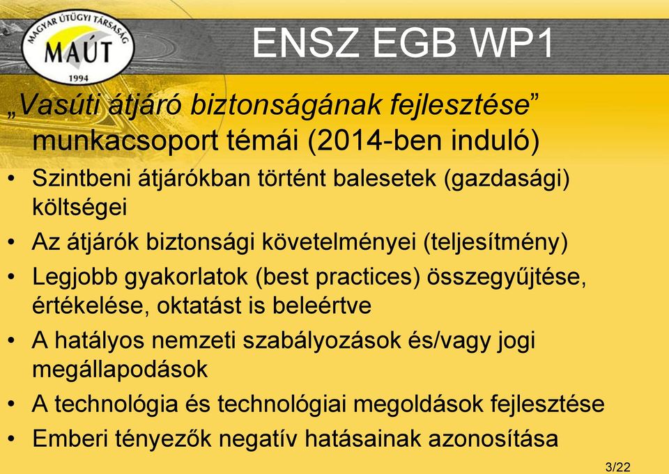 (best practices) összegyűjtése, értékelése, oktatást is beleértve A hatályos nemzeti szabályozások és/vagy jogi