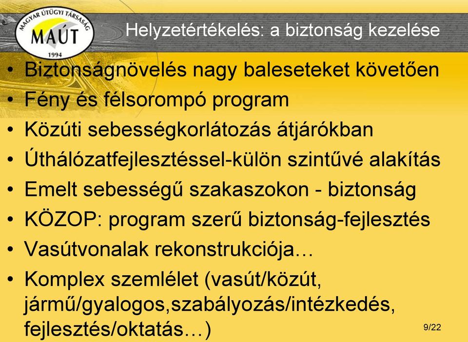alakítás Emelt sebességű szakaszokon - biztonság KÖZOP: program szerű biztonság-fejlesztés