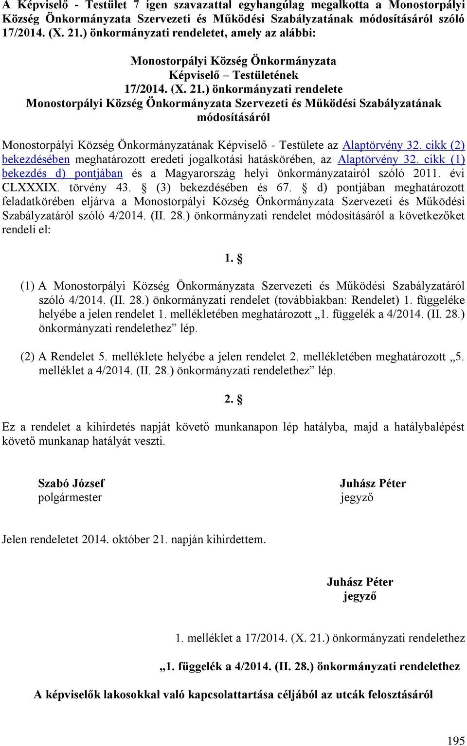 ) önkormányzati rendelete Monostorpályi Község Önkormányzata Szervezeti és Működési Szabályzatának módosításáról Monostorpályi Község Önkormányzatának Képviselő - Testülete az Alaptörvény 32.