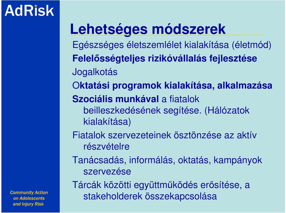 fiatalok beilleszkedésének segítése.