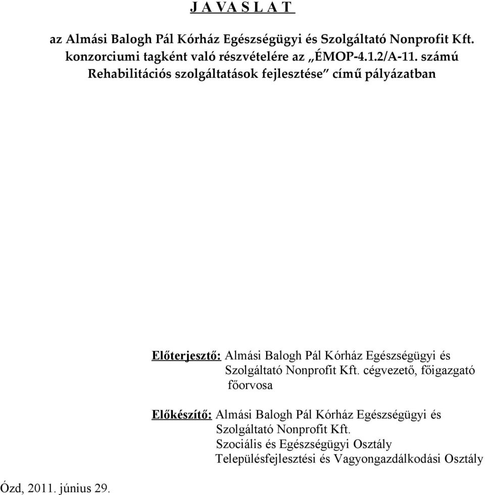 számú Rehabilitációs szolgáltatások fejlesztése című pályázatban Ózd, 2011. június 29.