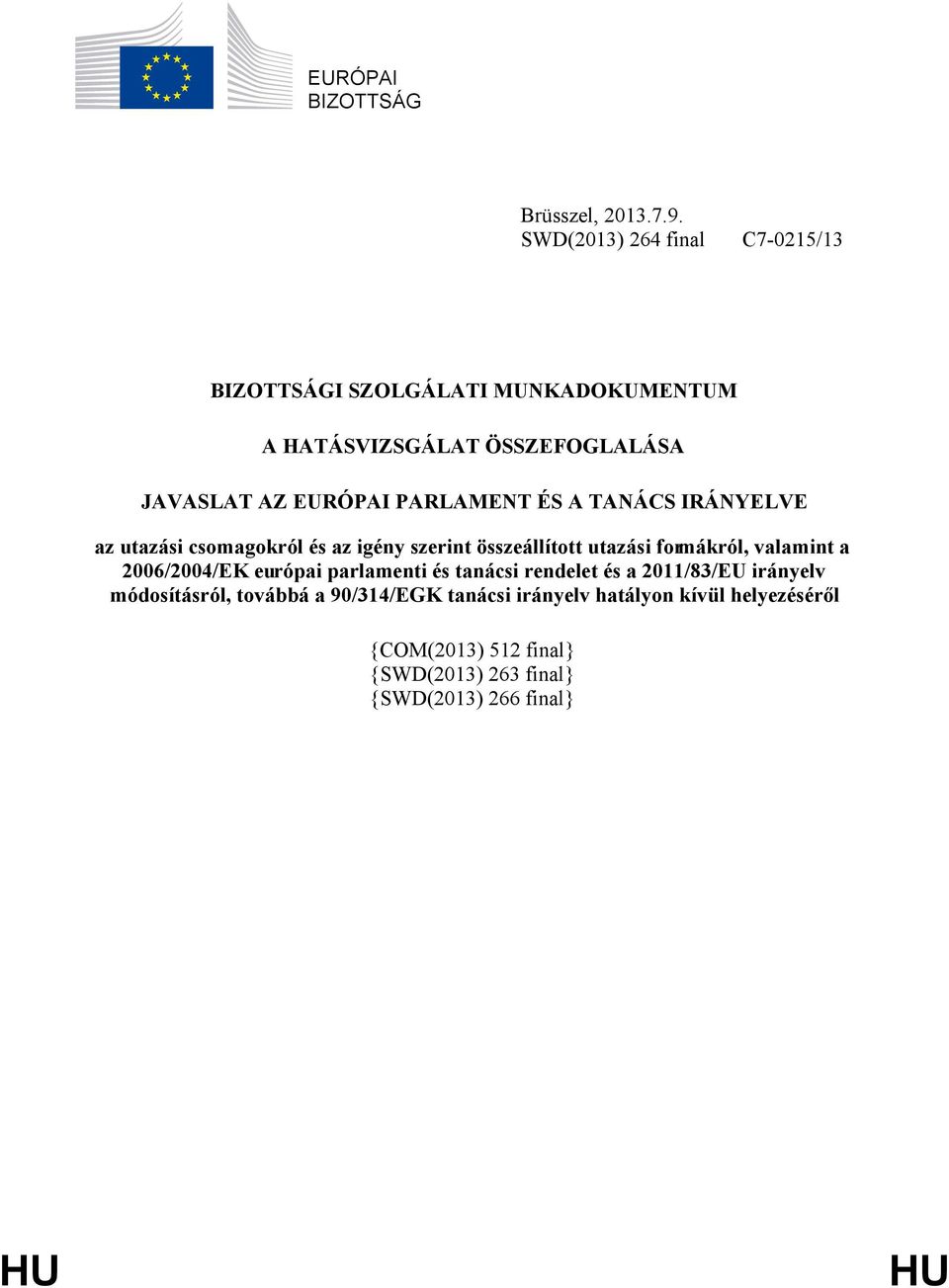 PARLAMENT ÉS A TANÁCS IRÁNYELVE az utazási csomagokról és az igény szerint összeállított utazási formákról, valamint a