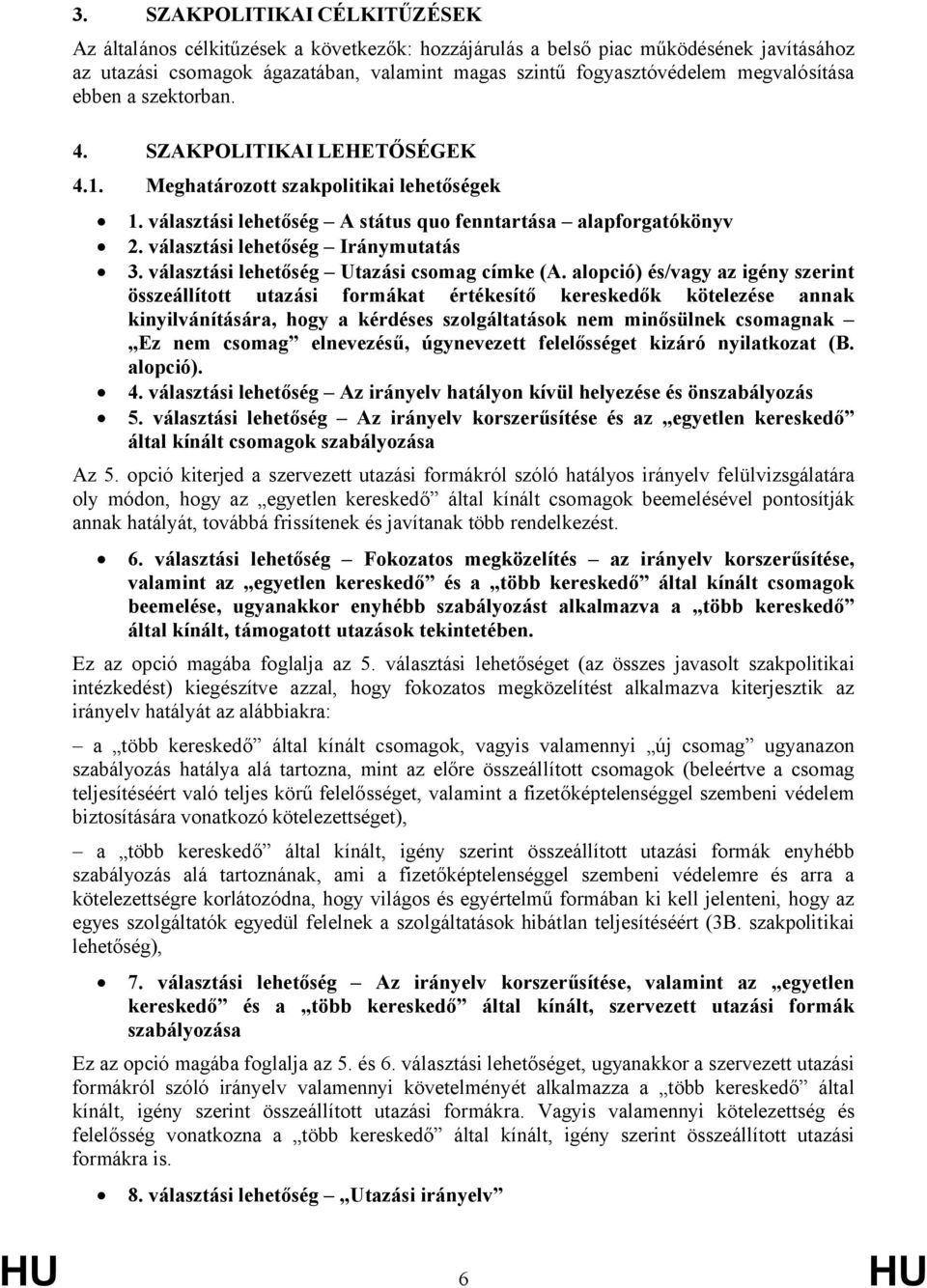 választási lehetőség Iránymutatás 3. választási lehetőség Utazási csomag címke (A.