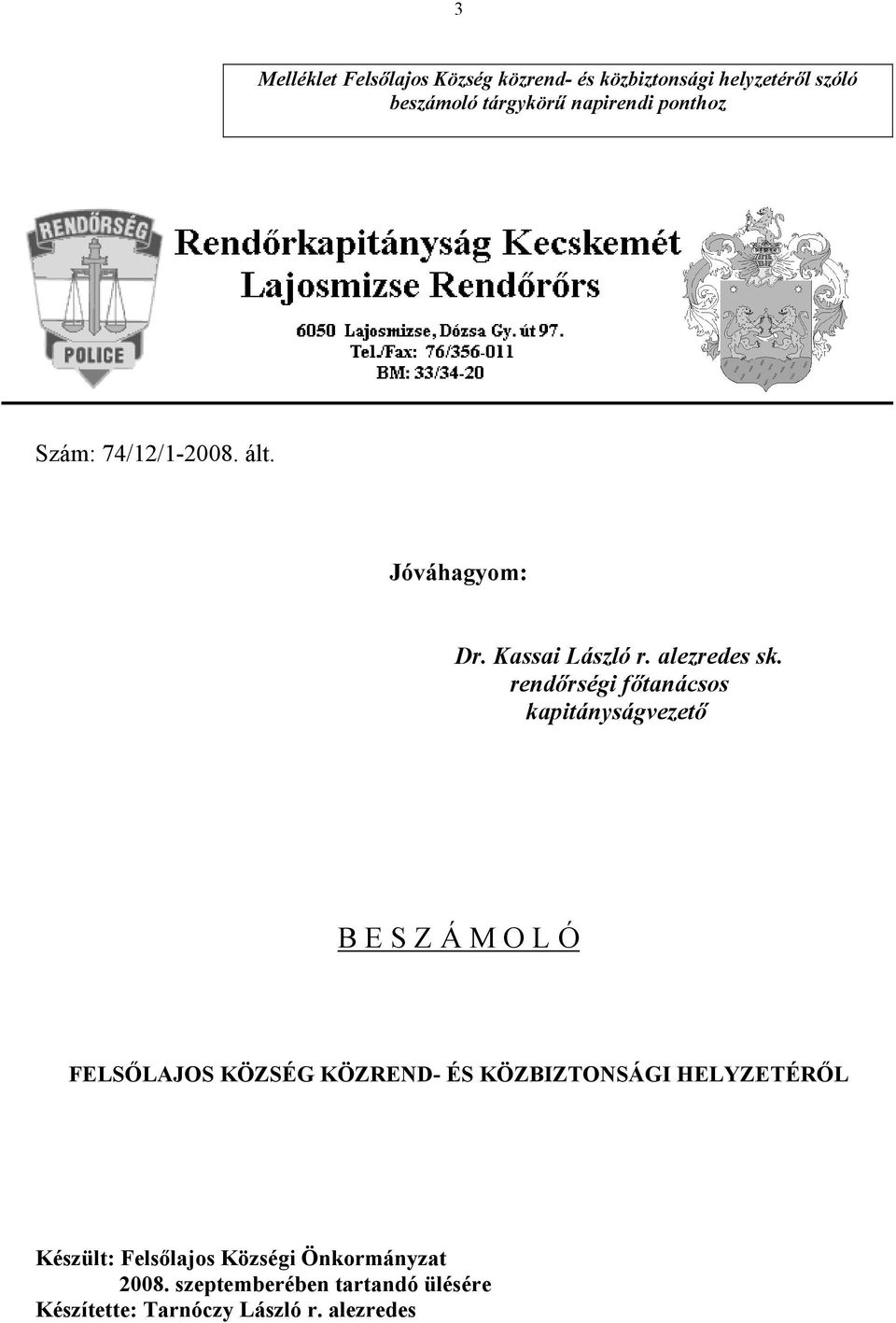 rendőrségi főtanácsos kapitányságvezető B E S Z Á M O L Ó FELSŐLAJOS KÖZSÉG KÖZREND- ÉS KÖZBIZTONSÁGI