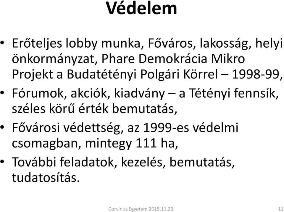 fennsík, széles körű érték bemutatás, Fővárosi védettség, az 1999-es védelmi csomagban,