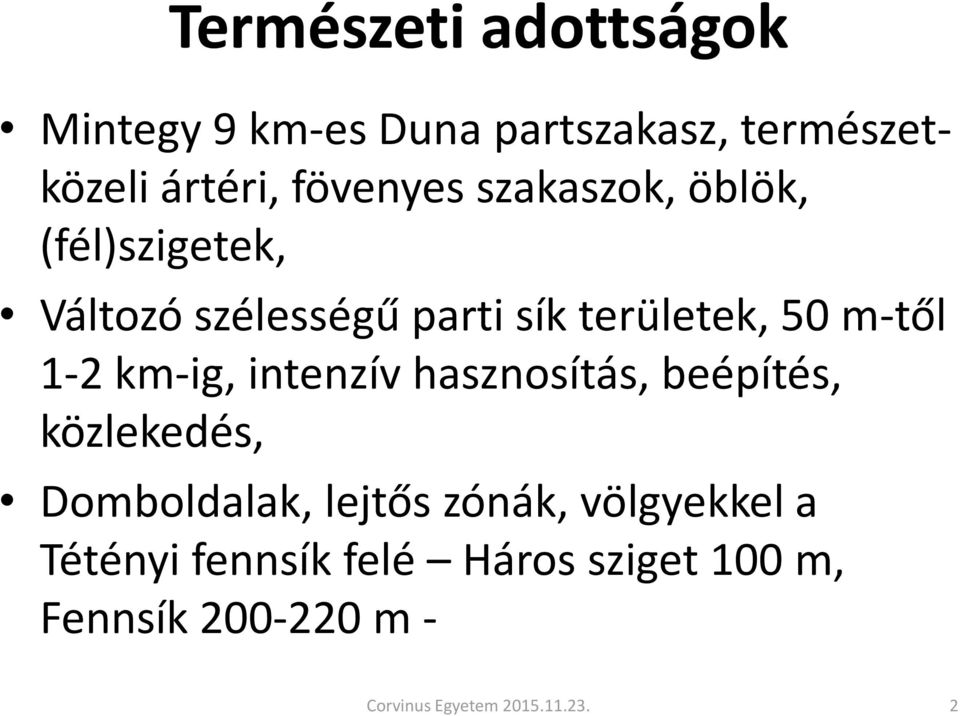 km-ig, intenzív hasznosítás, beépítés, közlekedés, Domboldalak, lejtős zónák, völgyekkel