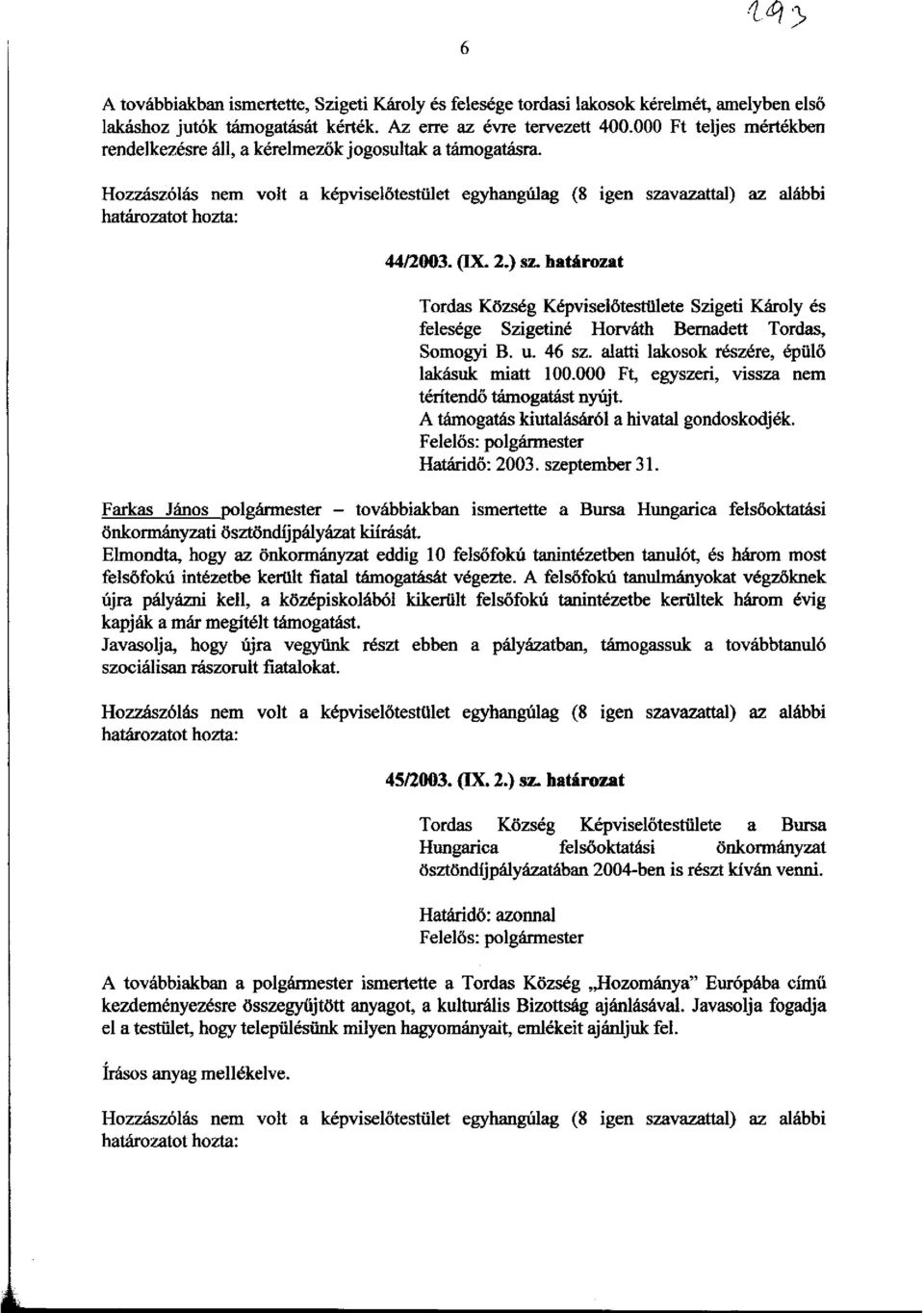 hatarozat Tordas Klizseg Kepviselotestiilete Szigeti Karoly es felesege Szigetine Horvath Bemadett Tordas, Somogyi B. u. 46 sz. alatti lakosok reszere, epillii laklisuk miatt 100.