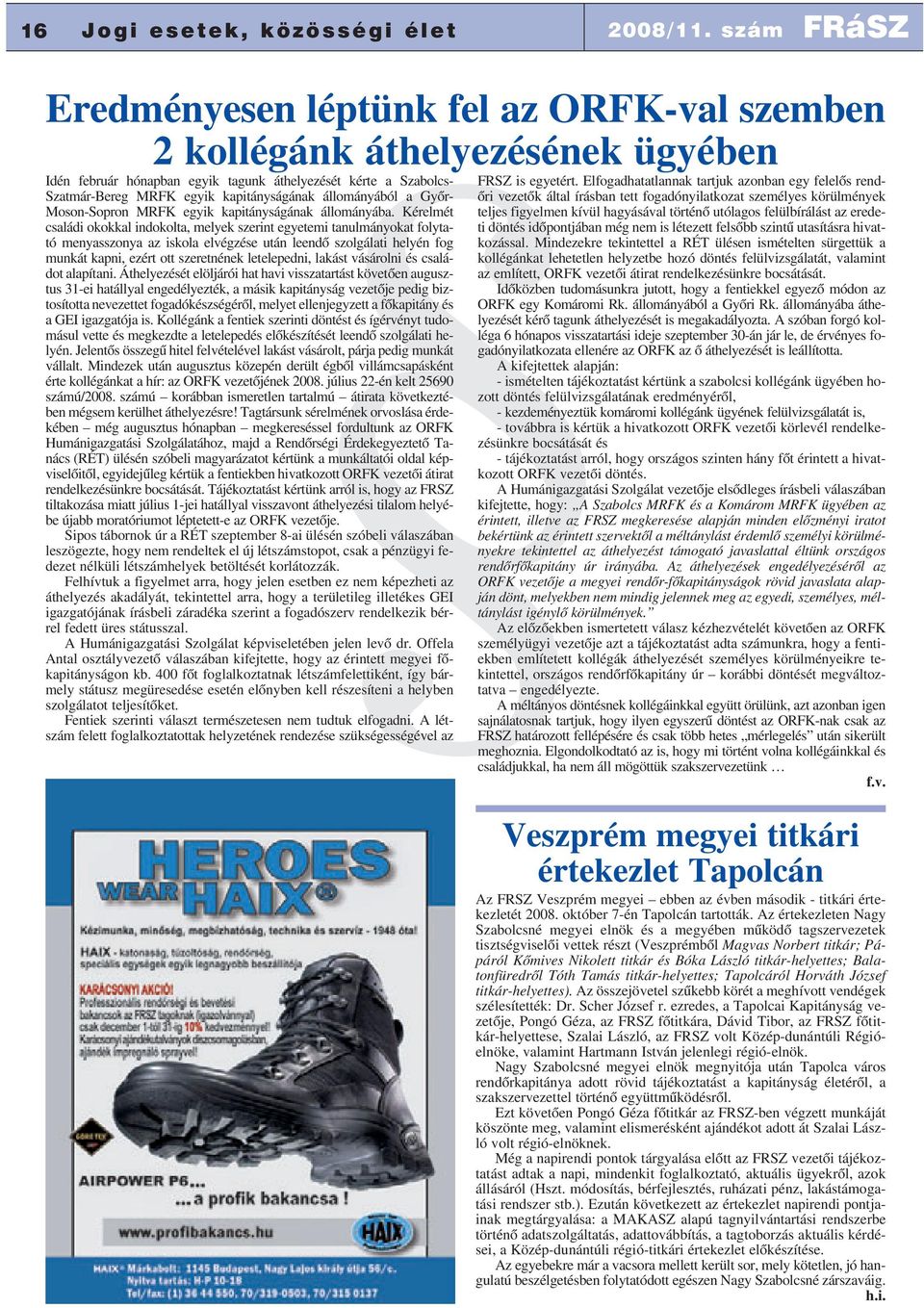 állományából a Gyõr- Moson-Sopron MRFK egyik kapitányságának állományába.