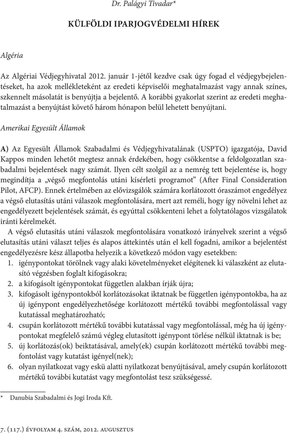 A korábbi gyakorlat szerint az eredeti meghatalmazást a benyújtást követő három hónapon belül lehetett benyújtani.