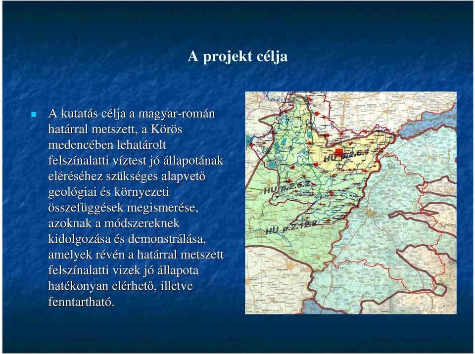 környezeti összefüggések megismerése, azoknak a módszereknek kidolgozása és demonstrálása,