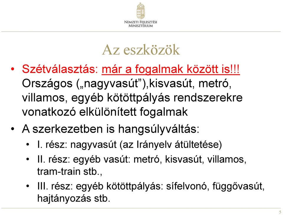 elkülönített fogalmak A szerkezetben is hangsúlyváltás: I.