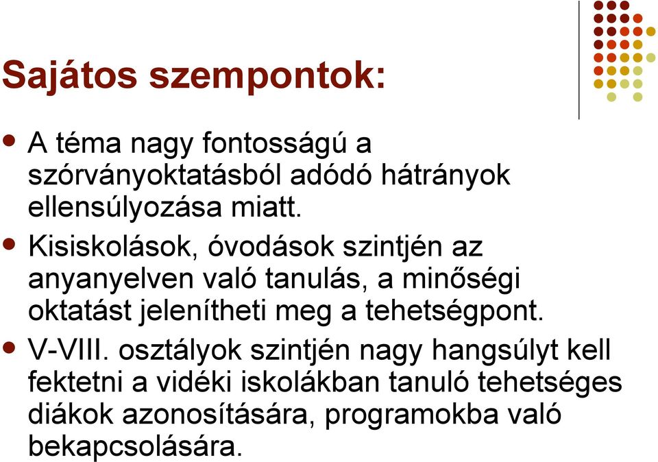 Kisiskolások, óvodások szintjén az anyanyelven való tanulás, a minőségi oktatást