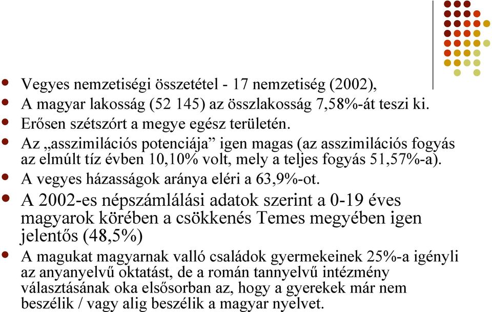 A vegyes házasságok aránya eléri a 63,9%-ot.