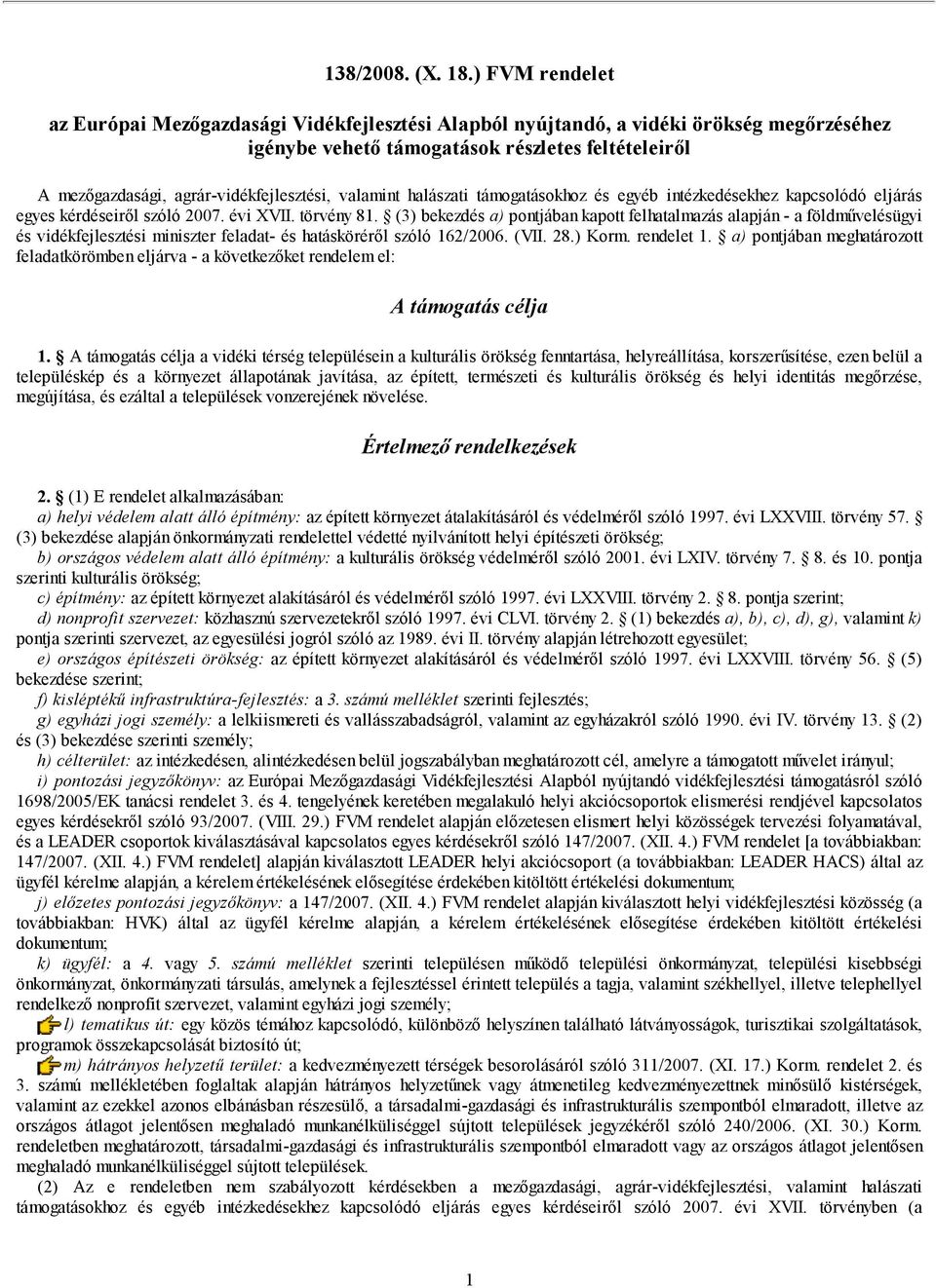 valamint halászati támogatásokhoz és egyéb intézkedésekhez kapcsolódó eljárás egyes kérdéseiről szóló 2007. évi XVII. törvény 81.