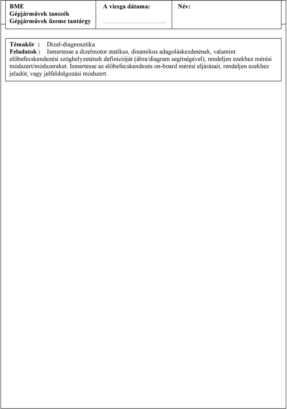 definícióját (ábra/diagram segítségével), rendeljen ezekhez mérési módszert/módszereket.