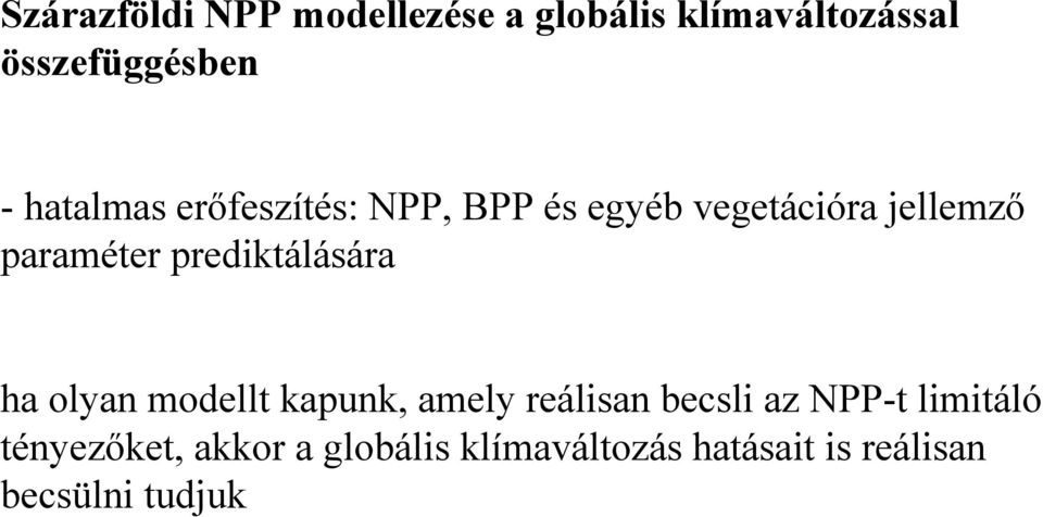 prediktálására ha olyan modellt kapunk, amely reálisan becsli az NPP-t