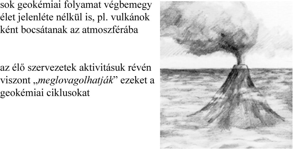 vulkánok ként bocsátanak az atmoszférába az élő