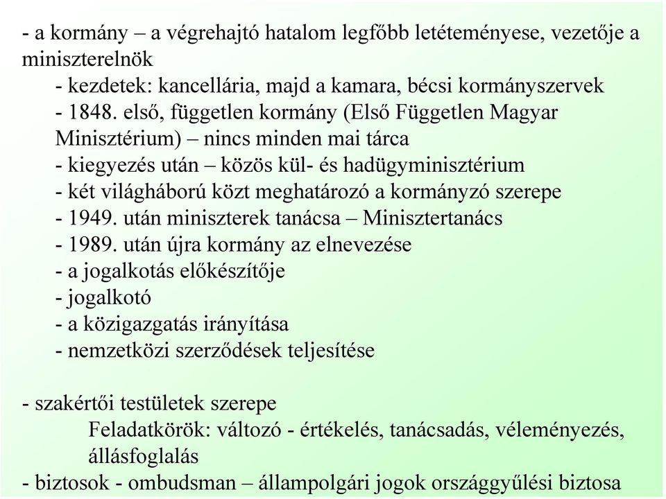 kormányzó szerepe - 1949. után miniszterek tanácsa Minisztertanács - 1989.