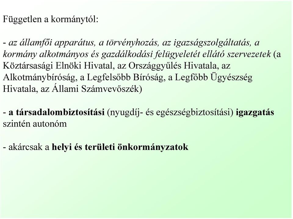 Alkotmánybíróság, a Legfelsőbb Bíróság, a Legfőbb Ügyészség Hivatala, az Állami Számvevőszék) - a