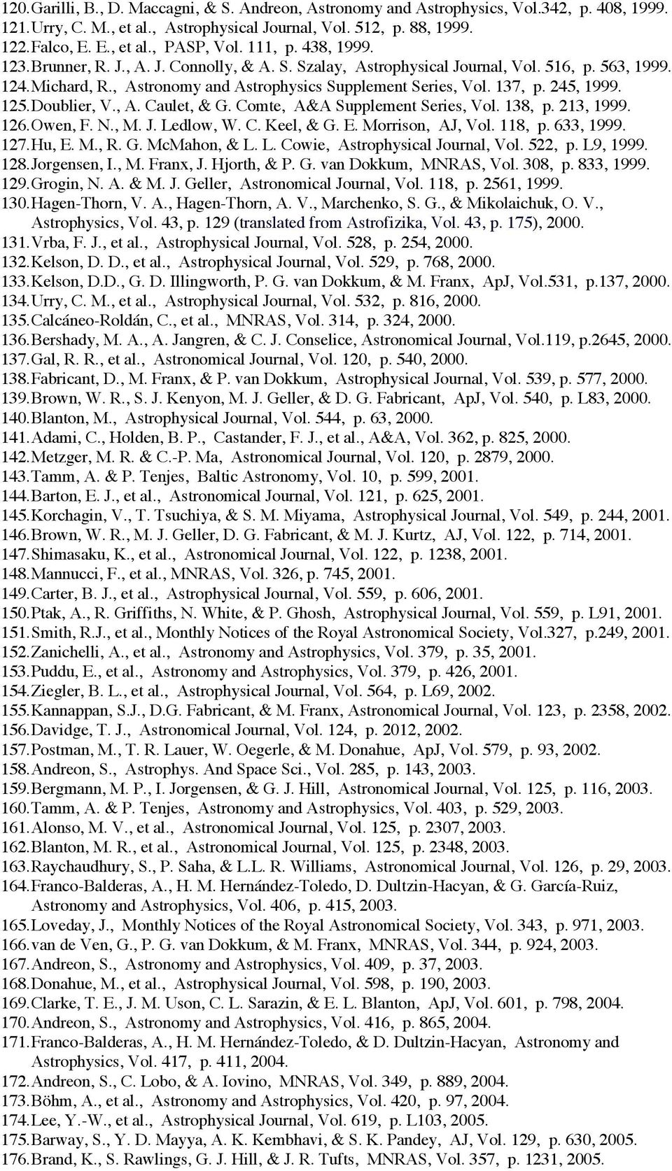 245, 1999. 125. Doublier, V., A. Caulet, & G. Comte, A&A Supplement Series, Vol. 138, p. 213, 1999. 126. Owen, F. N., M. J. Ledlow, W. C. Keel, & G. E. Morrison, AJ, Vol. 118, p. 633, 1999. 127.