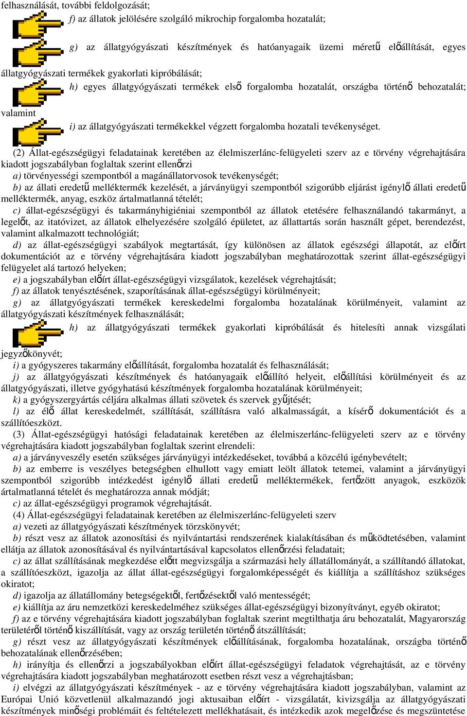 forgalomba hozatali tevékenységet.