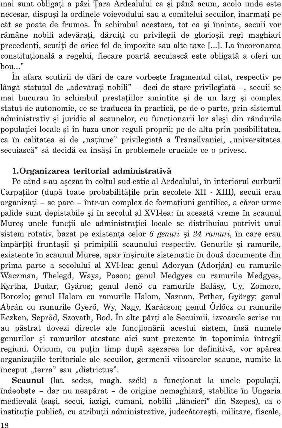 La încoronarea constituțională a regelui, fiecare poartă secuiască este obligată a oferi un bou.