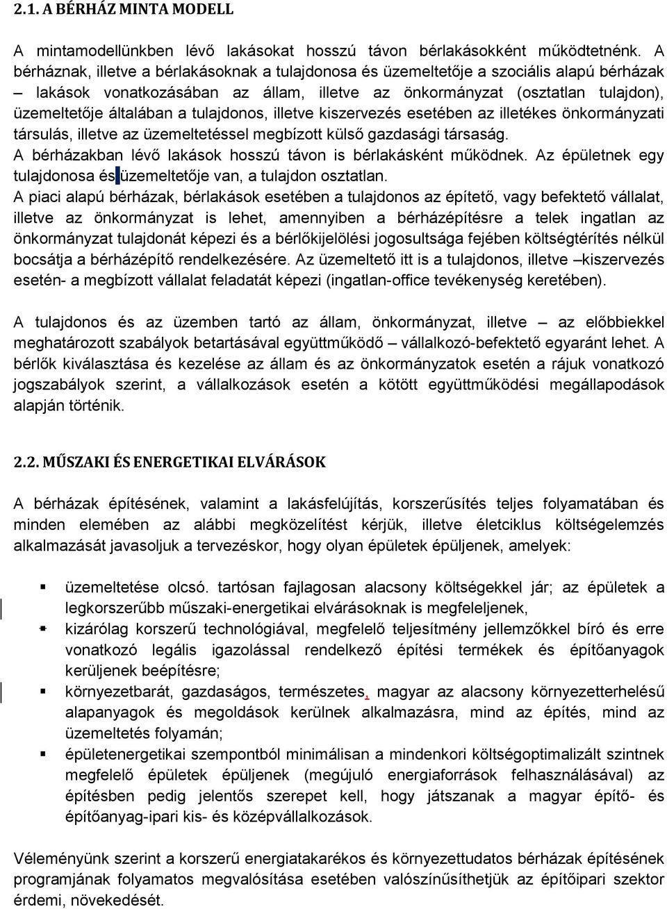 tulajdonos, illetve kiszervezés esetében az illetékes önkormányzati társulás, illetve az üzemeltetéssel megbízott külső gazdasági társaság.