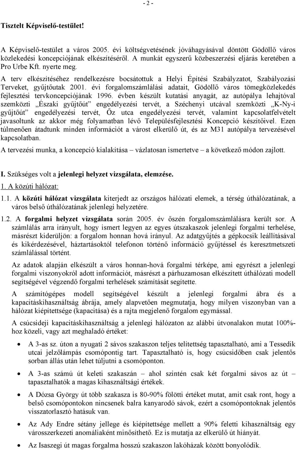 évi forgalomszámlálási adatait, Gödöllő város tömegközlekedés fejlesztési tervkoncepciójának 1996.