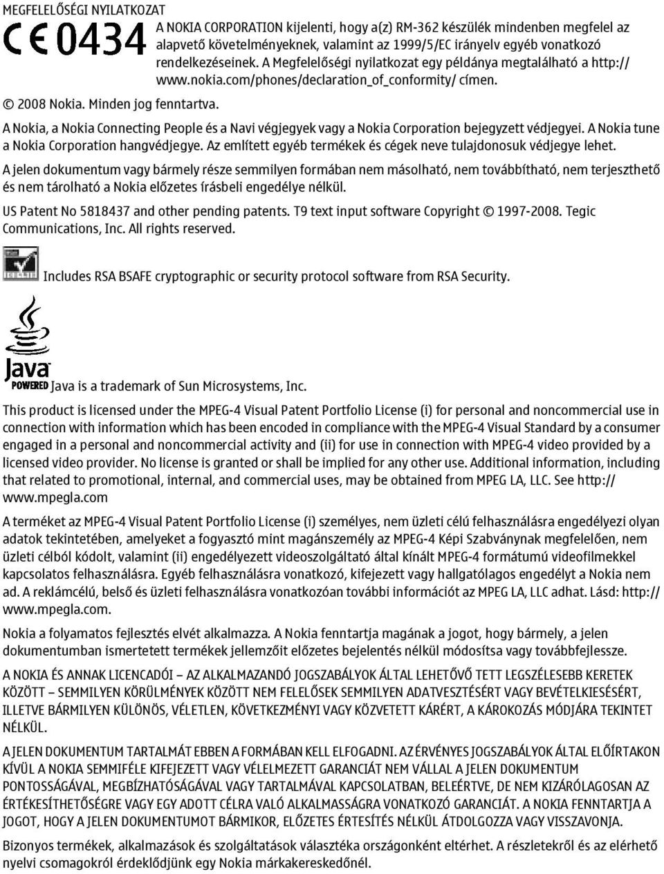 A Nokia, a Nokia Connecting People és a Navi végjegyek vagy a Nokia Corporation bejegyzett védjegyei. A Nokia tune a Nokia Corporation hangvédjegye.