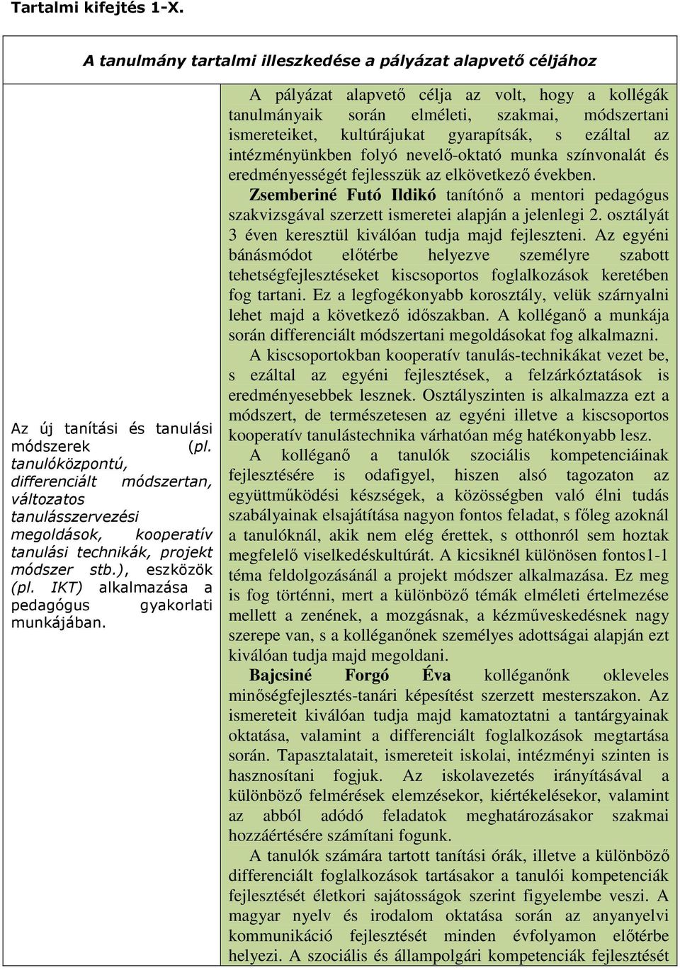 IKT) alkalmazása a pedagógus gyakorlati munkájában.