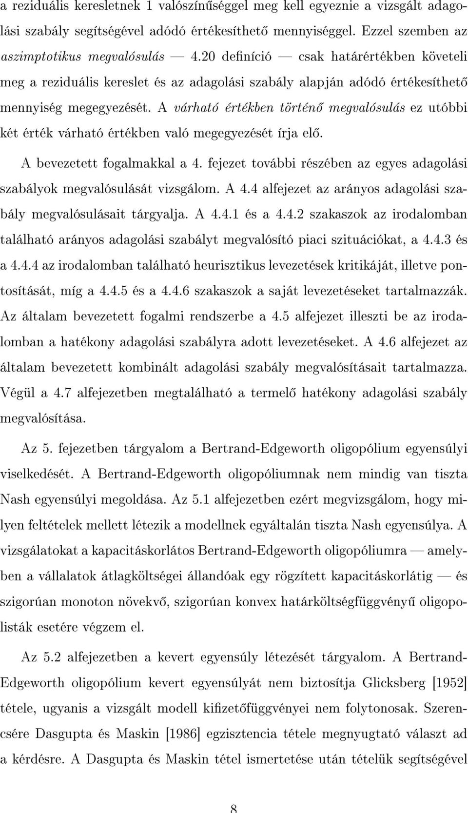 A várható értékben történ megvalósulás ez utóbbi két érték várható értékben való megegyezését írja el. A bevezetett fogalmakkal a 4.