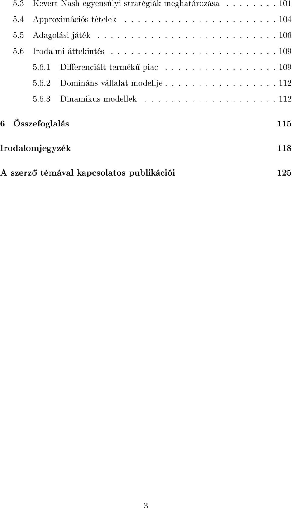 ................ 109 5.6.2 Domináns vállalat modellje................. 112 5.6.3 Dinamikus modellek.