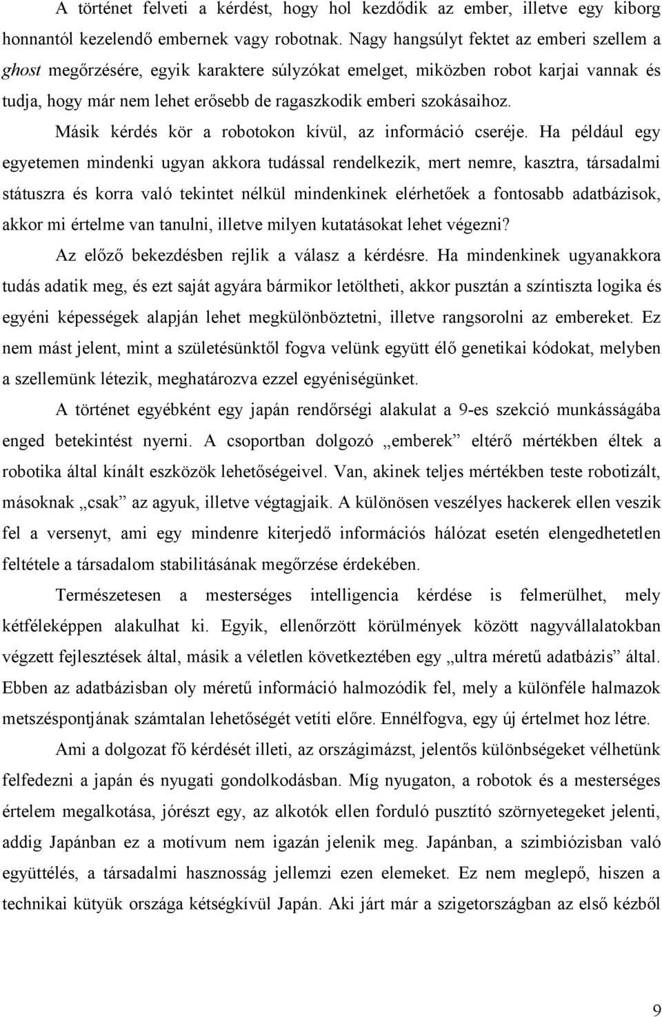 Másik kérdés kör a robotokon kívül, az információ cseréje.