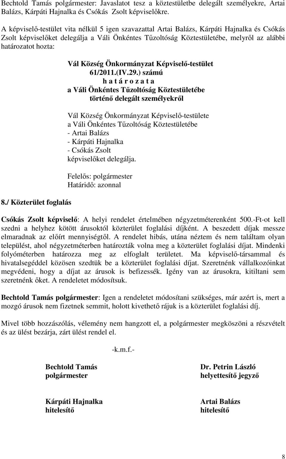 hozta: 8./ Közterület foglalás Vál Község Önkormányzat Képviselő-testület 61/2011.(IV.29.