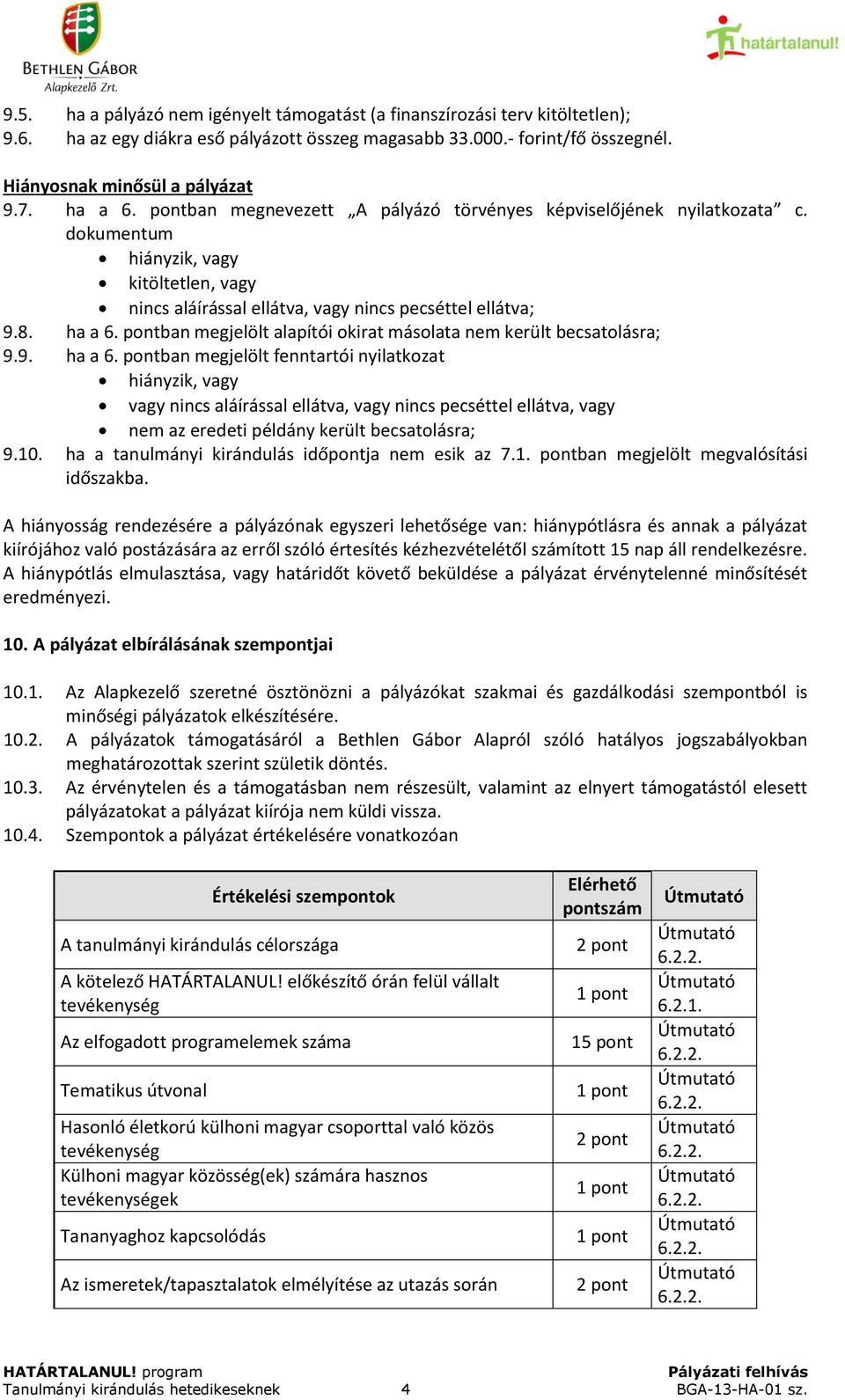 pontban megjelölt alapítói okirat másolata nem került becsatolásra; 9.9. ha a 6.