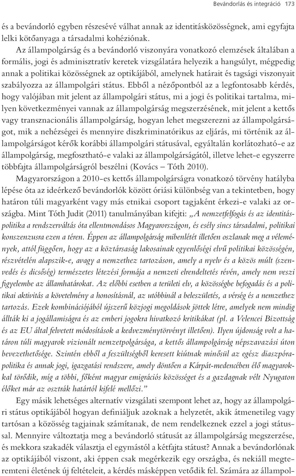 optikájából, amelynek határait és tagsági viszonyait szabályozza az állampolgári státus.