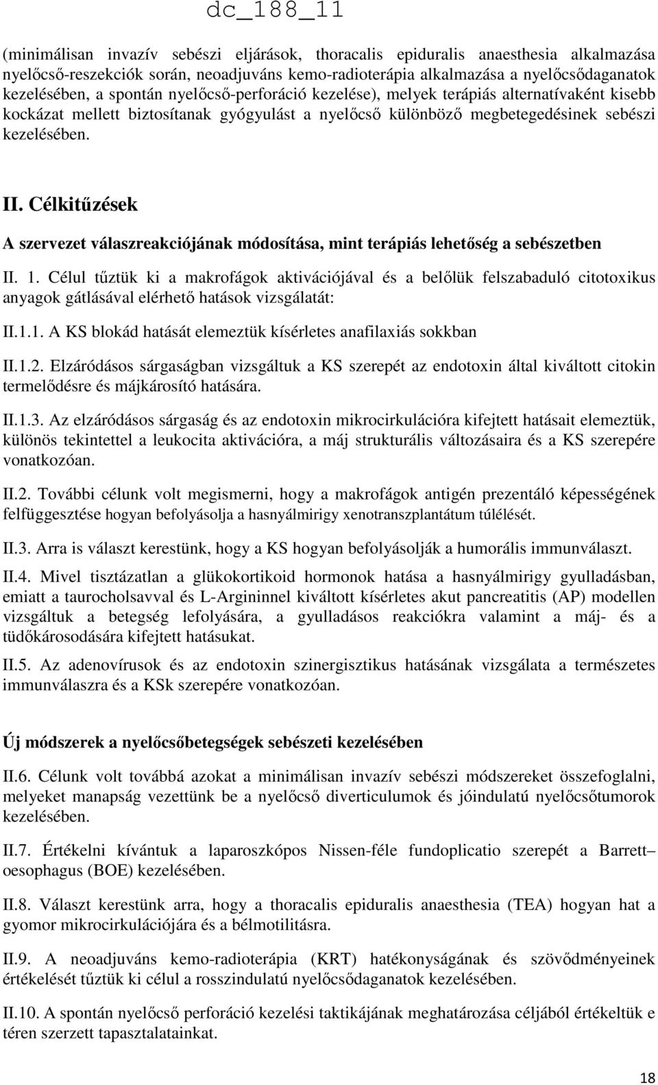 Célkitűzések A szervezet válaszreakciójának módosítása, mint terápiás lehetőség a sebészetben II. 1.