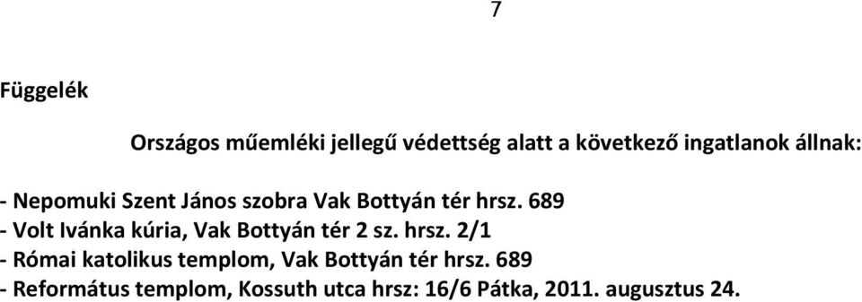 689 - Volt Ivánka kúria, Vak Bottyán tér 2 sz. hrsz.