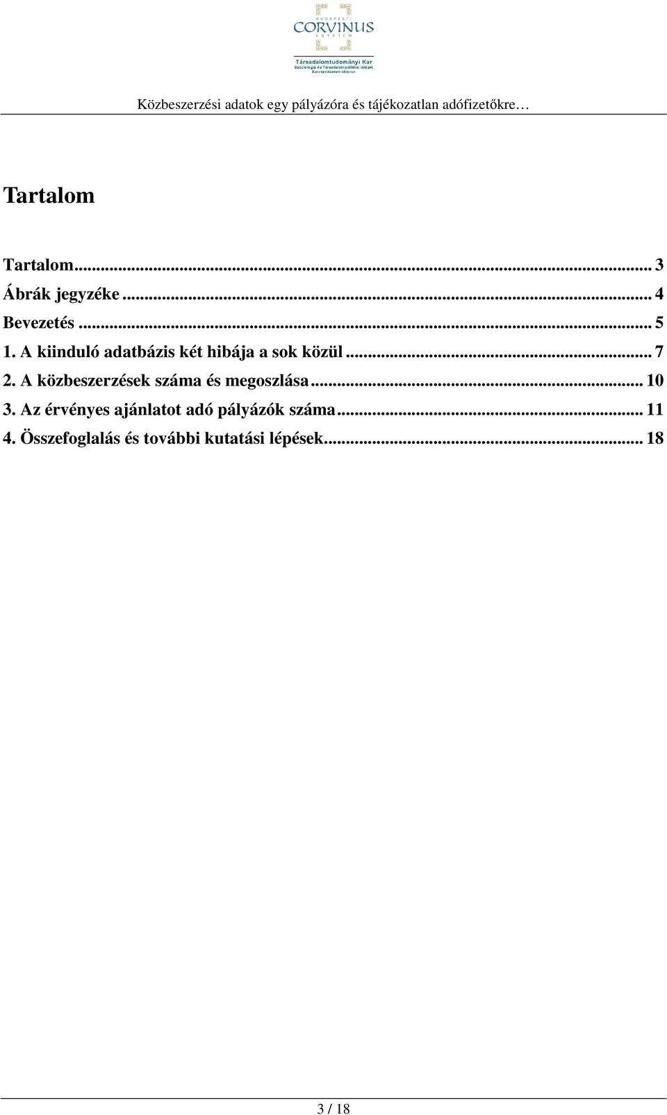A közbeszerzések száma és megoszlása... 10 3.