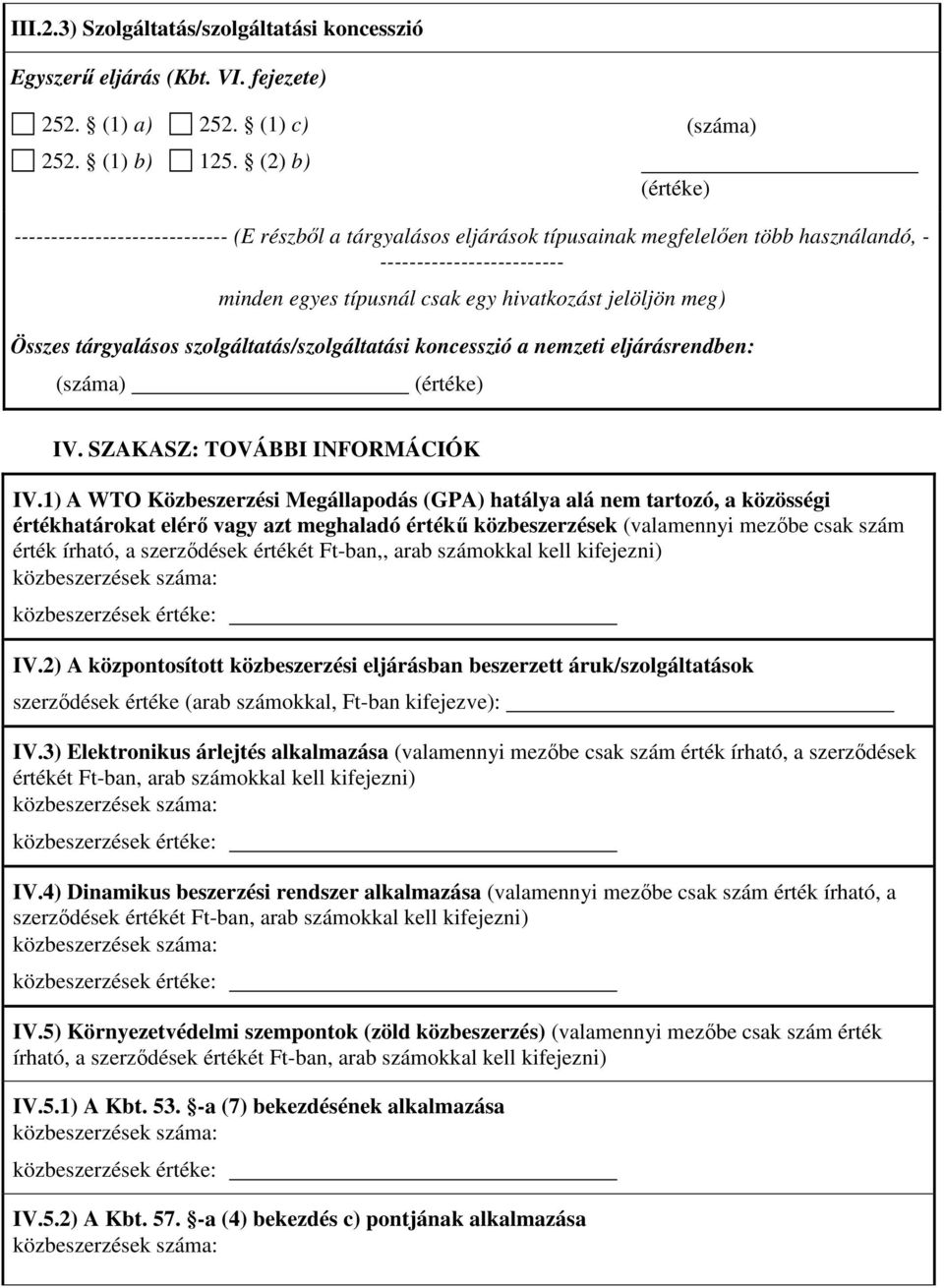 eljárásrendben: IV. SZAKASZ: TOVÁBBI INFORMÁCIÓK IV.