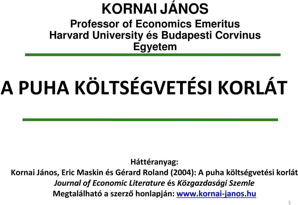 Maskin és Gérard Roland (2004): A puha költségvetési korlát Journal of Economic