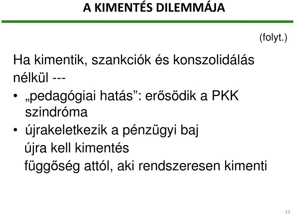 PKK szindróma újrakeletkezik a pénzügyi baj újra kell