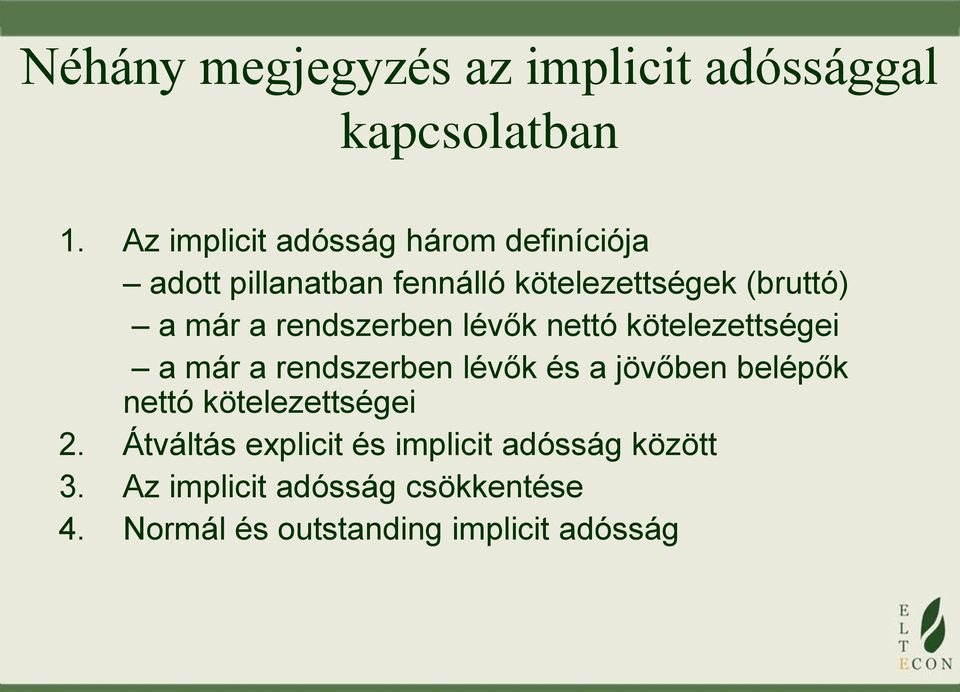 a rendszerben lévők nettó kötelezettségei a már a rendszerben lévők és a jövőben belépők nettó