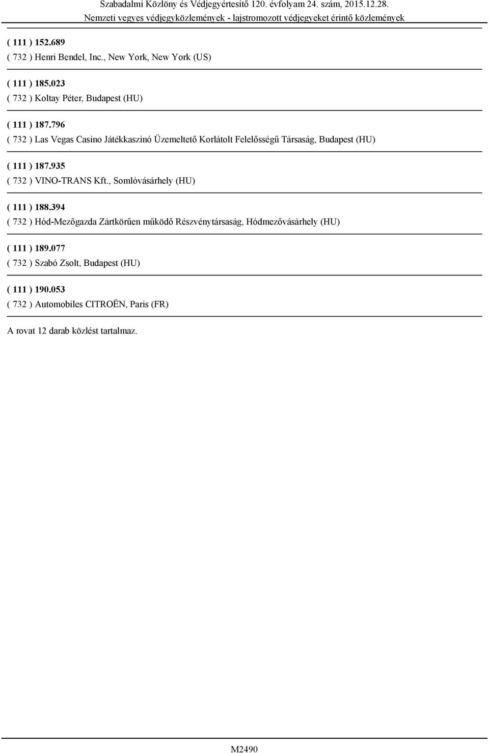 935 ( 732 ) VINO-TRANS Kft., Somlóvásárhely (HU) ( 111 ) 188.
