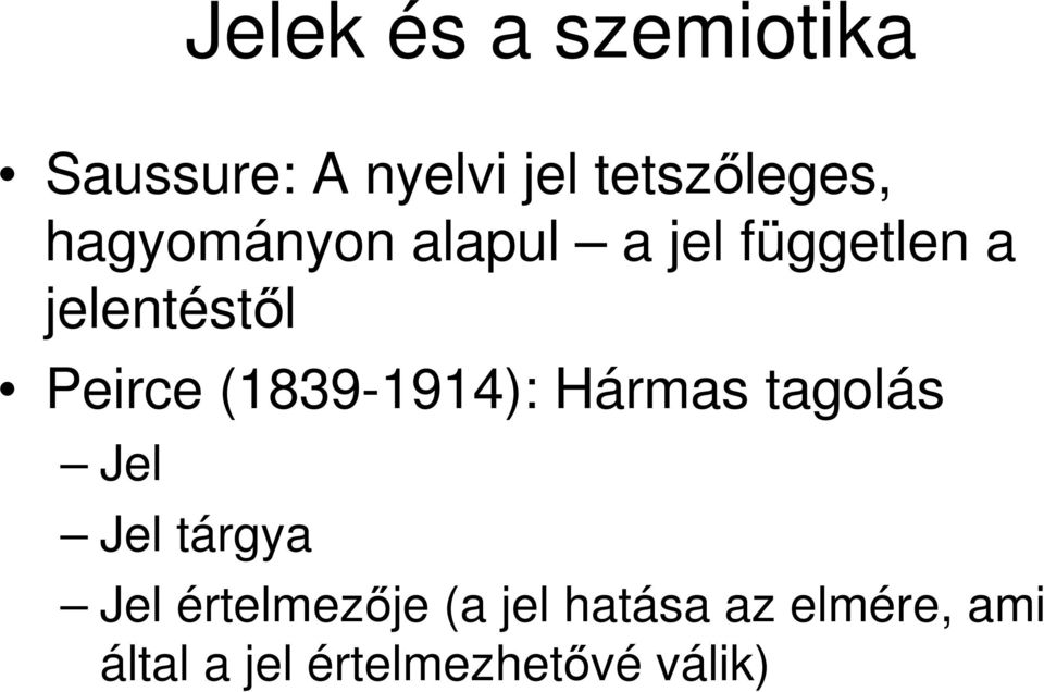 (1839-1914): Hármas tagolás Jel Jel tárgya Jel értelmezıje