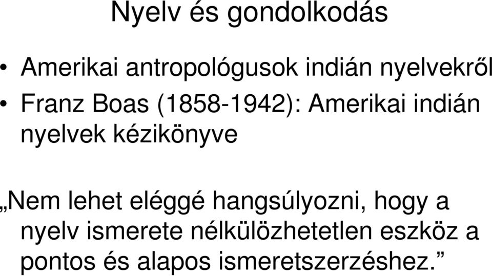 kézikönyve Nem lehet eléggé hangsúlyozni, hogy a nyelv