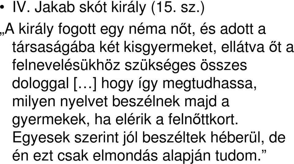 ıt a felnevelésükhöz szükséges összes dologgal [ ] hogy így megtudhassa, milyen