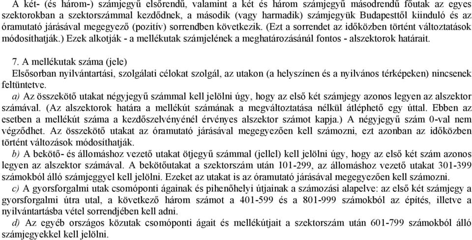 ) Ezek alkotják - a mellékutak számjelének a meghatározásánál fontos - alszektorok határait. 7.