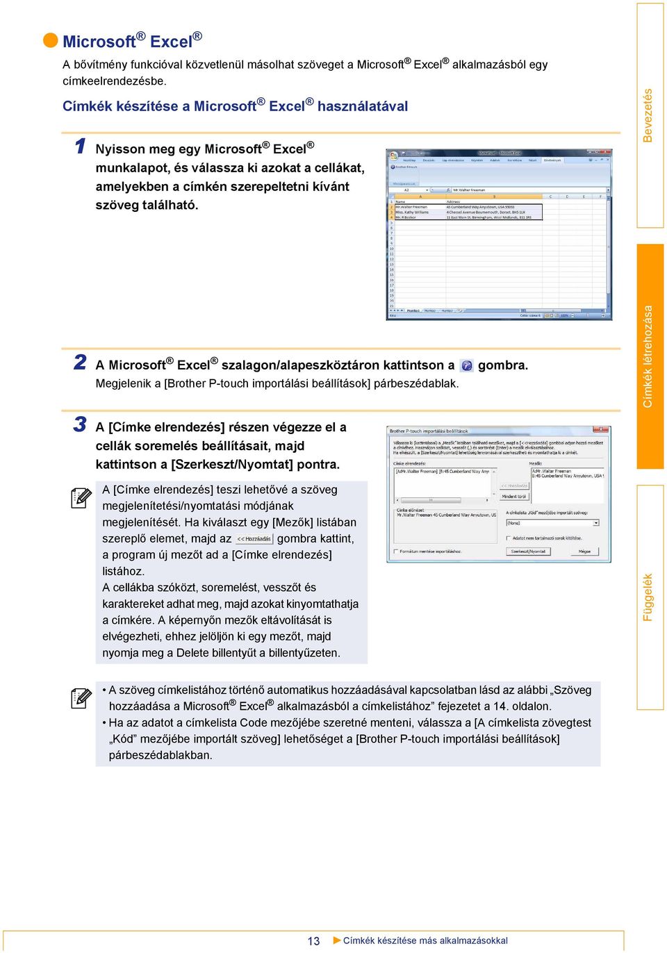 2 A Microsoft Excel szalagon/alapeszköztáron kattintson a gombra. Megjelenik a [Brother P-touch importálási beállítások] párbeszédablak.