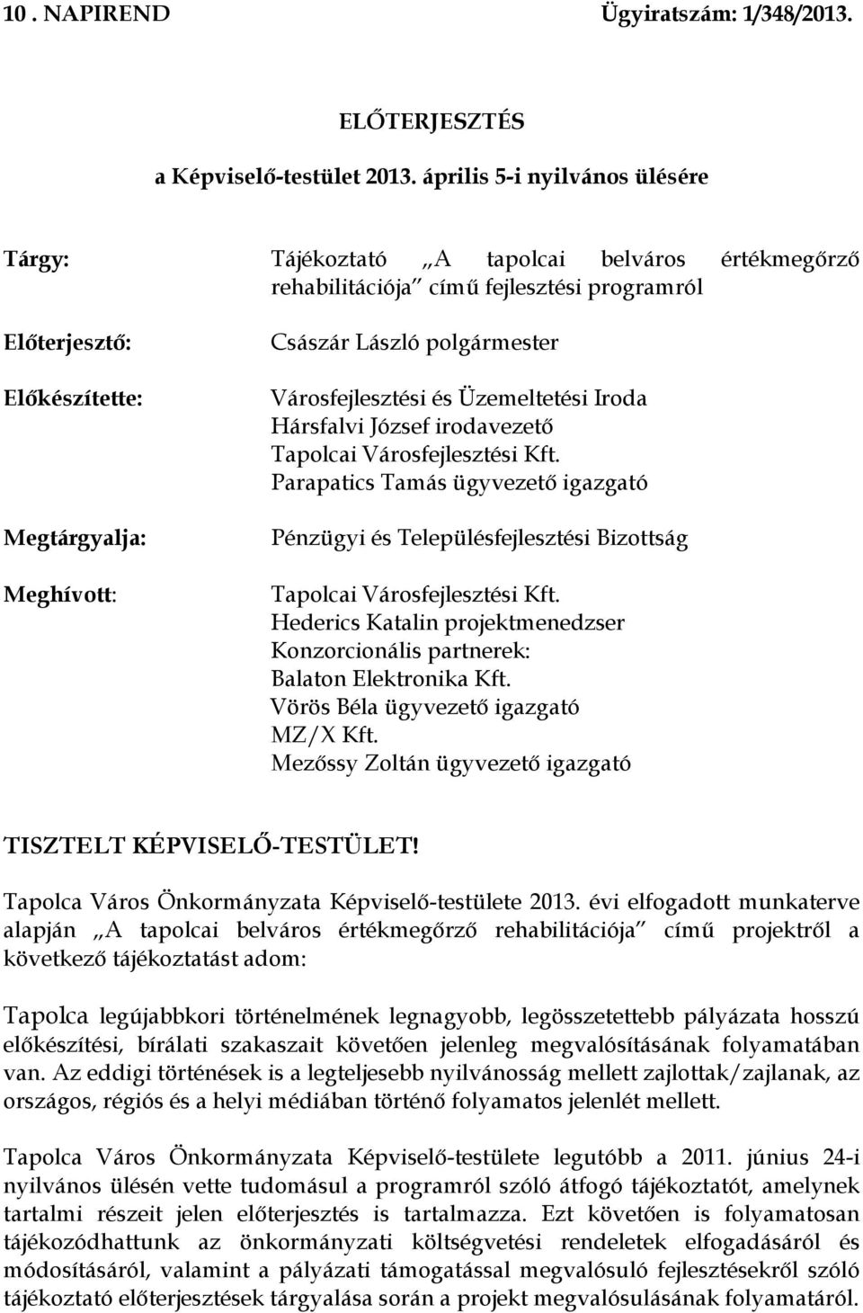 polgármester Városfejlesztési és Üzemeltetési Iroda Hársfalvi József irodavezető Tapolcai Városfejlesztési Kft.